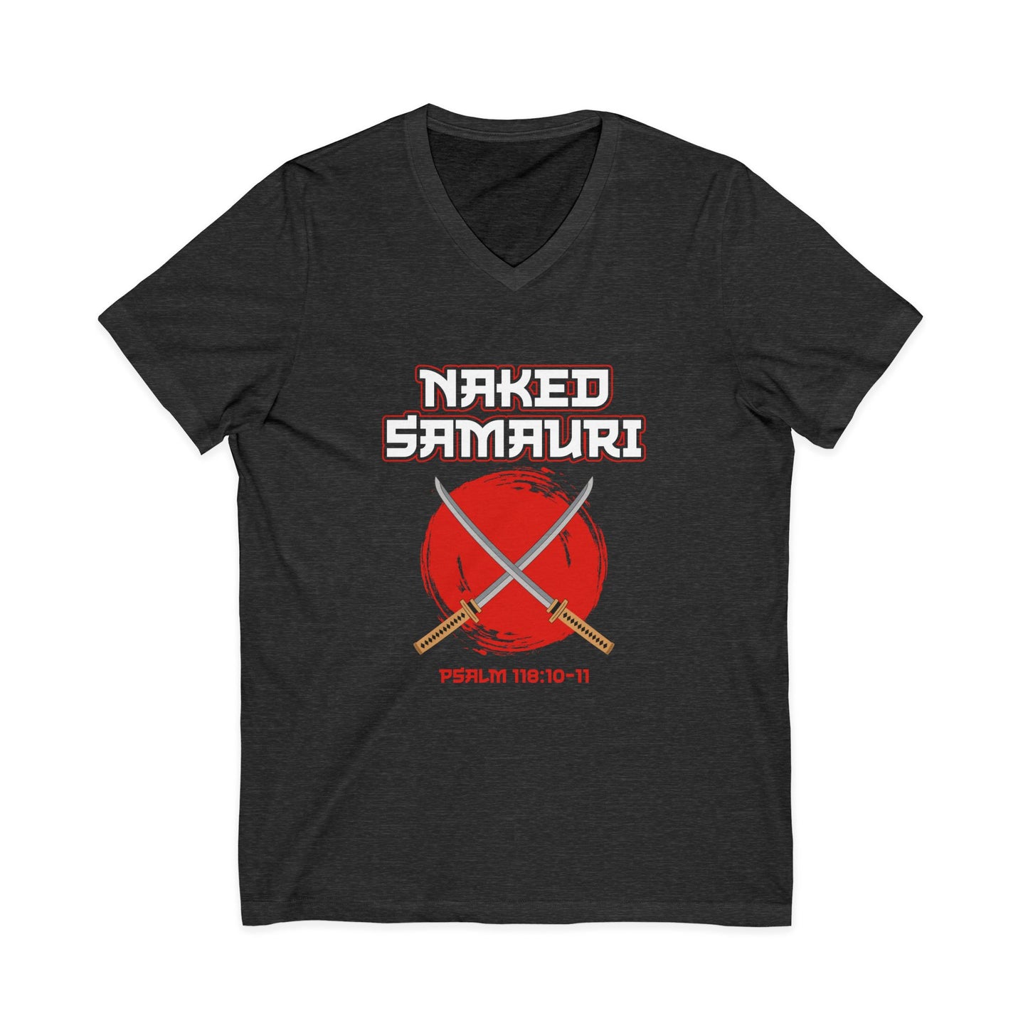 Naked Samurai V-Neck Tee - Unisex Graphic Tee with Psalm 118:10-11