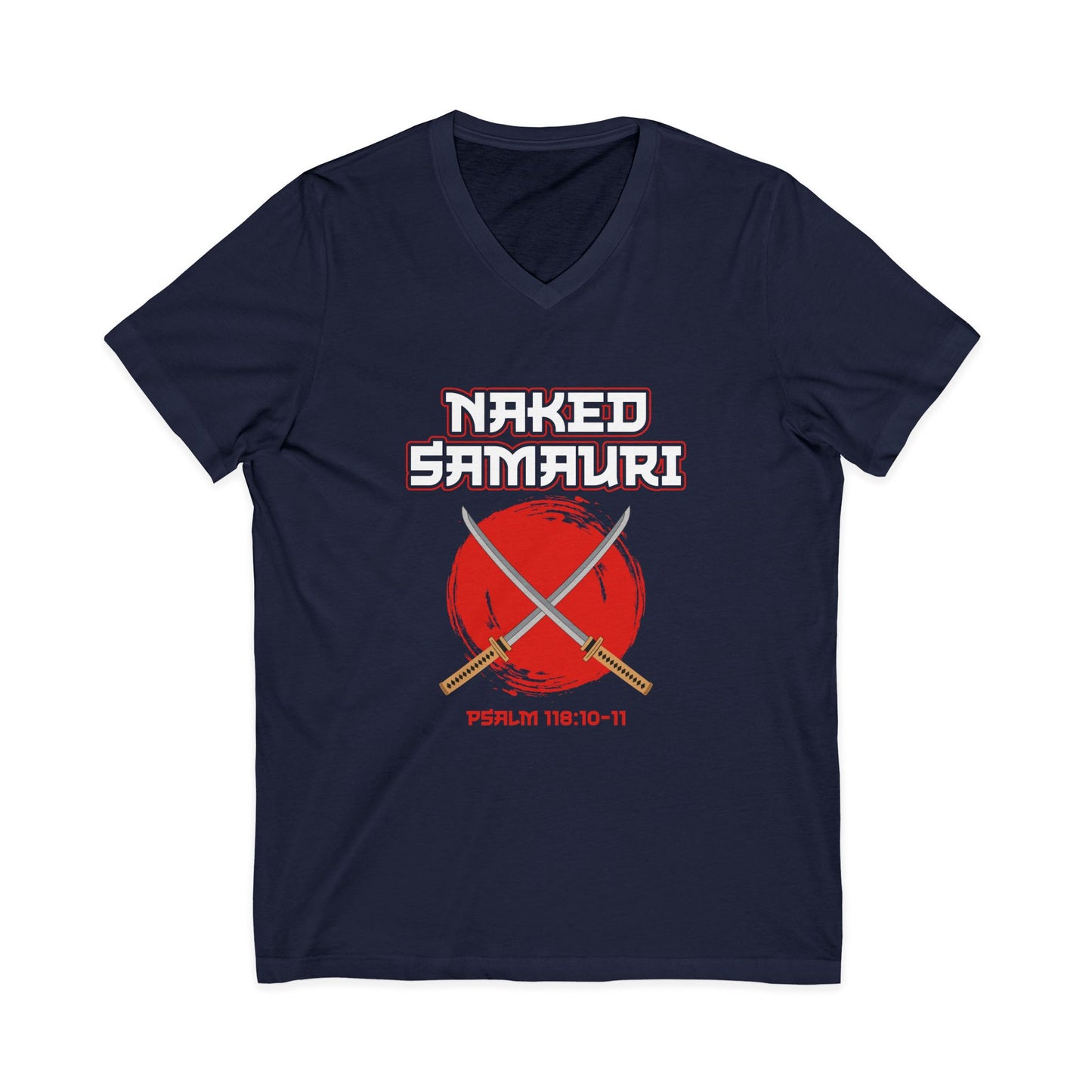 Naked Samurai V-Neck Tee - Unisex Graphic Tee with Psalm 118:10-11