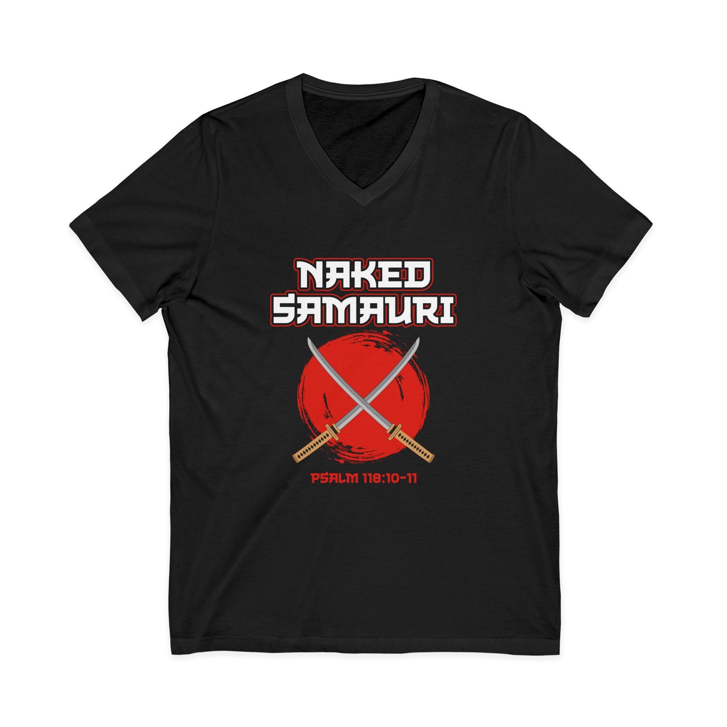 Naked Samurai V-Neck Tee - Unisex Graphic Tee with Psalm 118:10-11